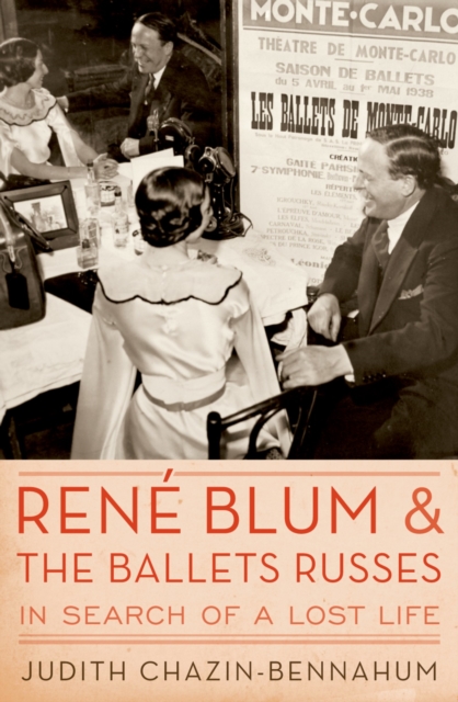 Rene Blum and The Ballets Russes : In Search of a Lost Life, EPUB eBook