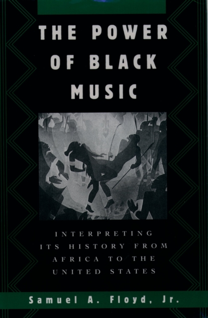 The Power of Black Music : Interpreting Its History from Africa to the United States, EPUB eBook
