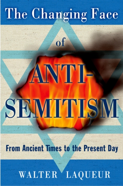 The Changing Face of Anti-Semitism : From Ancient Times to the Present Day, EPUB eBook
