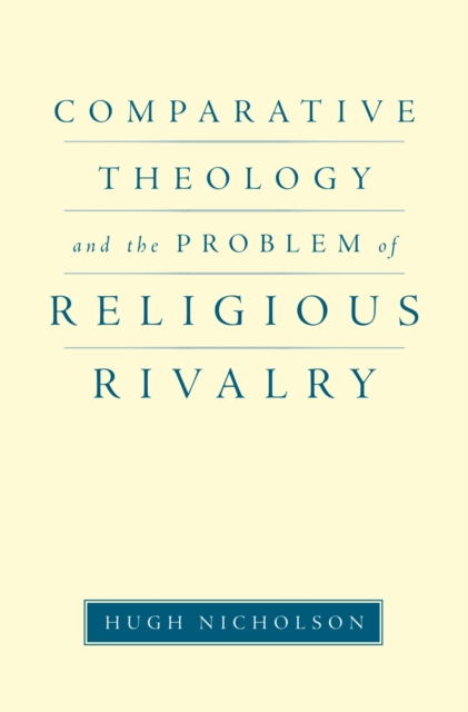 Comparative Theology and the Problem of Religious Rivalry, PDF eBook