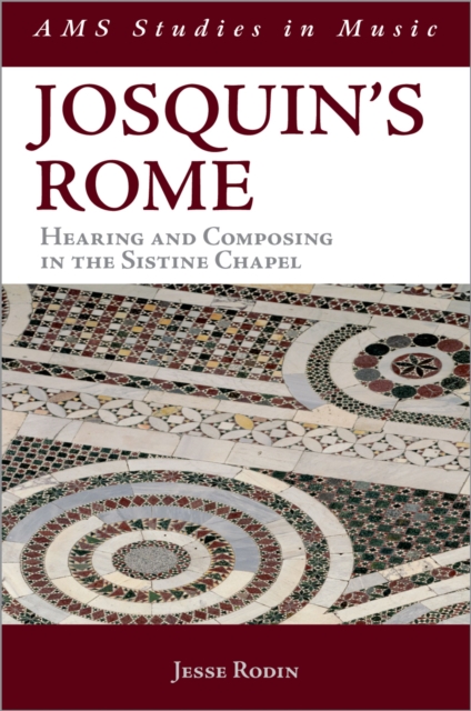 Josquin's Rome : Hearing and Composing in the Sistine Chapel, PDF eBook