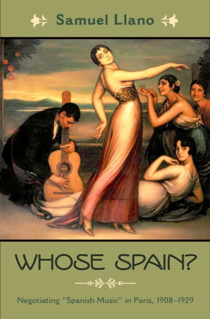 Whose Spain? : Negotiating "Spanish Music" in Paris, 1908-1929, PDF eBook