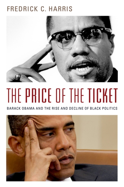 The Price of the Ticket : Barack Obama and the Rise and Decline of Black Politics, PDF eBook
