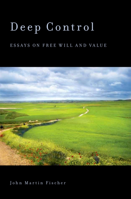 Deep Control : Essays on Free Will and Value, PDF eBook