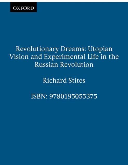 Revolutionary Dreams : Utopian Vision and Experimental Life in the Russian Revolution, EPUB eBook