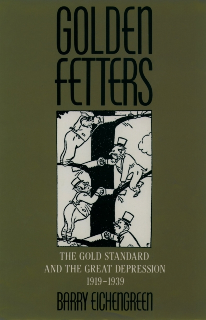 Golden Fetters : The Gold Standard and the Great Depression, 1919-1939, EPUB eBook