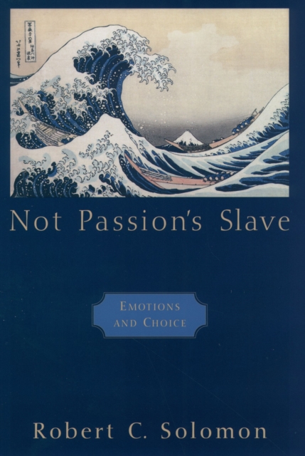 Not Passion's Slave : Emotions and Choice, EPUB eBook