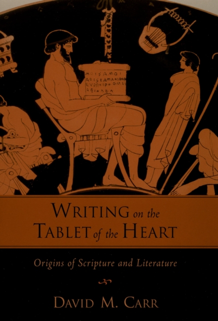 Writing on the Tablet of the Heart Origins of Scripture and Literature : Origins of Scripture and Literature, EPUB eBook