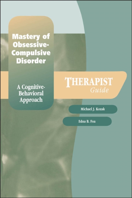 Mastery of Obsessive-Compulsive Disorder : A Cognitive-Behavioral Approach, EPUB eBook