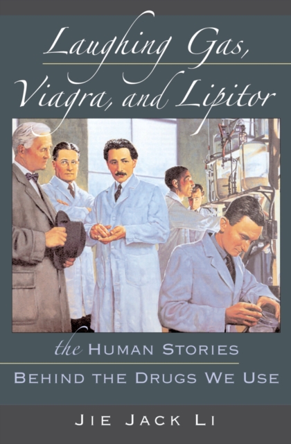 Laughing Gas, Viagra, and Lipitor : The Human Stories behind the Drugs We Use, EPUB eBook