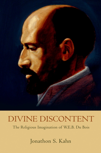 Divine Discontent : The Religious Imagination of W. E. B. Du Bois, EPUB eBook