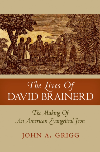 The Lives of David Brainerd : The Making of an American Evangelical Icon, EPUB eBook