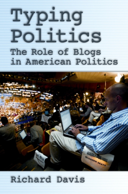 Typing Politics : The Role of Blogs in American Politics, EPUB eBook