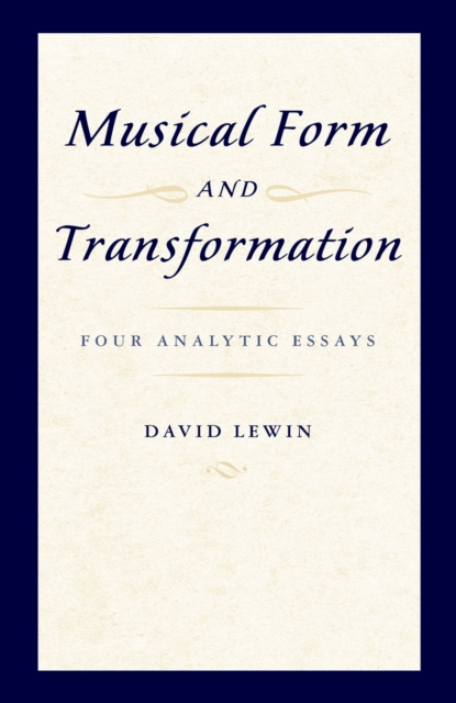 Musical Form and Transformation : Four Analytic Essays, EPUB eBook