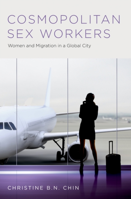 Cosmopolitan Sex Workers : Women and Migration in a Global City, PDF eBook