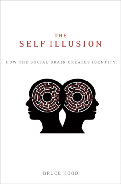 The Self Illusion : How the Social Brain Creates Identity, PDF eBook
