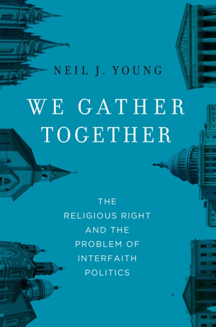 We Gather Together : The Religious Right and the Problem of Interfaith Politics, PDF eBook