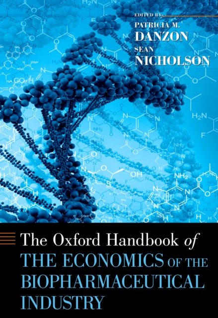 The Oxford Handbook of the Economics of the Biopharmaceutical Industry, PDF eBook
