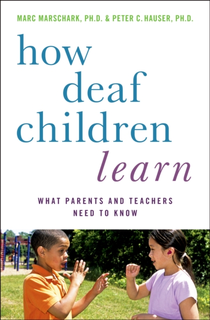 How Deaf Children Learn : What Parents and Teachers Need to Know, PDF eBook