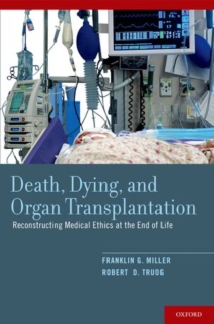 Death, Dying, and Organ Transplantation : Reconstructing Medical Ethics at the End of Life, PDF eBook