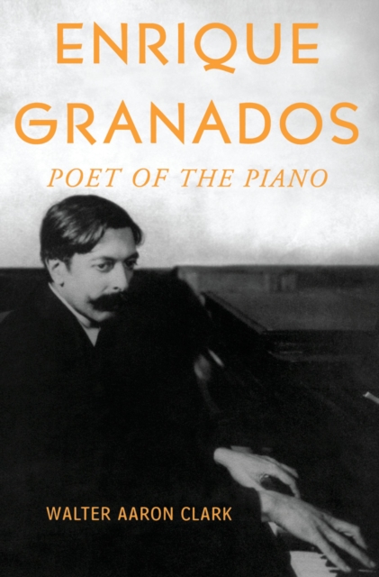 Enrique Granados : Poet of the Piano, EPUB eBook