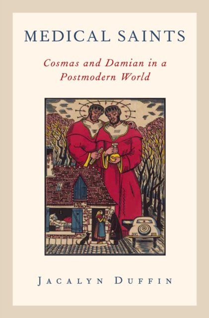 Medical Saints : Cosmas and Damian in a Postmodern World, EPUB eBook