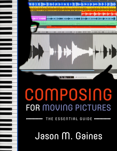 Composing for Moving Pictures : The Essential Guide, EPUB eBook
