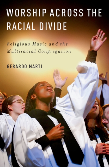Worship across the Racial Divide : Religious Music and the Multiracial Congregation, EPUB eBook