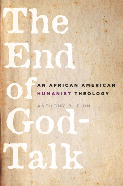 The End of God-Talk : An African American Humanist Theology, EPUB eBook
