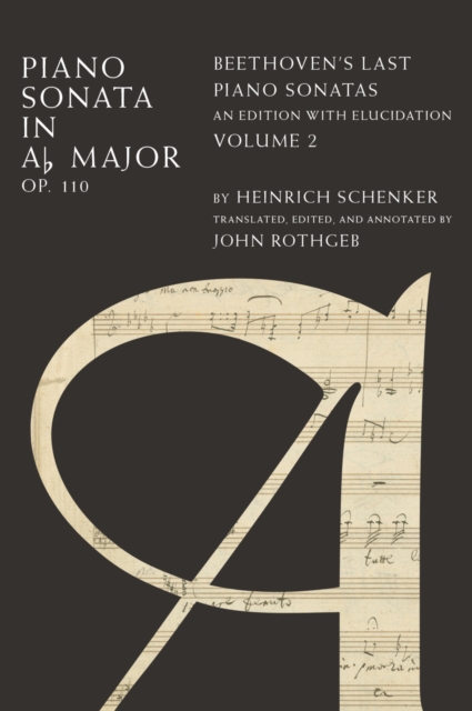 Piano Sonata in Ab, Op. 110 : Beethoven's Last Piano Sonatas, An Edition with Elucidation, Volume 2, PDF eBook