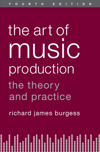 The Art of Music Production : The Theory and Practice, PDF eBook