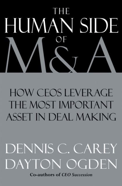 The Human Side of M & A : How CEOs Leverage the Most Important Asset in Deal Making, EPUB eBook