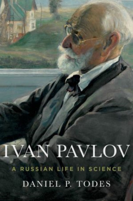 Ivan Pavlov : A Russian Life in Science, Hardback Book