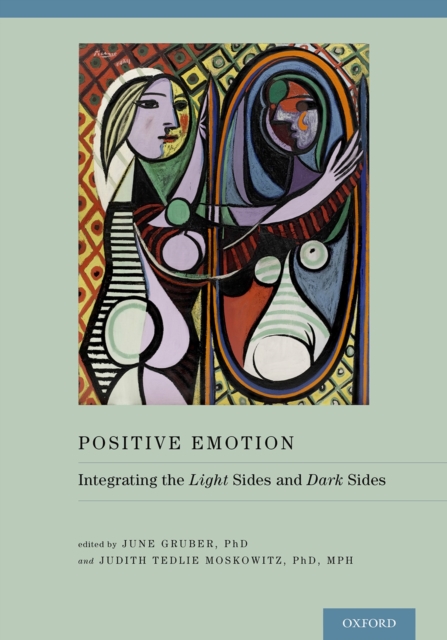 Positive Emotion : Integrating the Light Sides and Dark Sides, PDF eBook