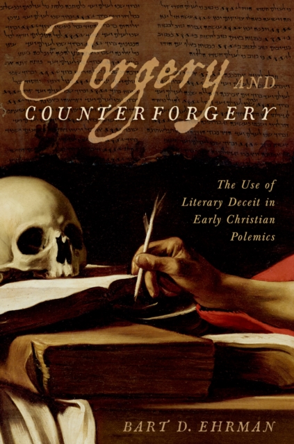 Forgery and Counterforgery : The Use of Literary Deceit in Early Christian Polemics, PDF eBook
