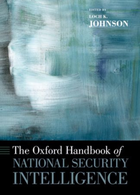 The Oxford Handbook of National Security Intelligence, Paperback / softback Book
