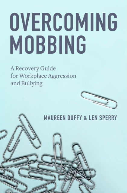 Overcoming Mobbing : A Recovery Guide for Workplace Aggression and Bullying, PDF eBook