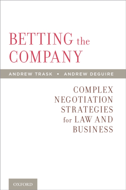 Betting the Company : Complex Negotiation Strategies for Law and Business, PDF eBook