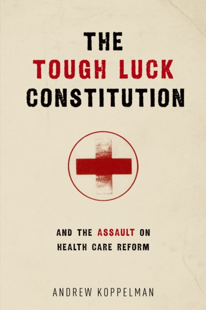 The Tough Luck Constitution and the Assault on Health Care Reform, PDF eBook