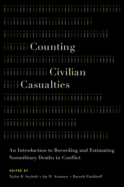 Counting Civilian Casualties : An Introduction to Recording and Estimating Nonmilitary Deaths in Conflict, PDF eBook