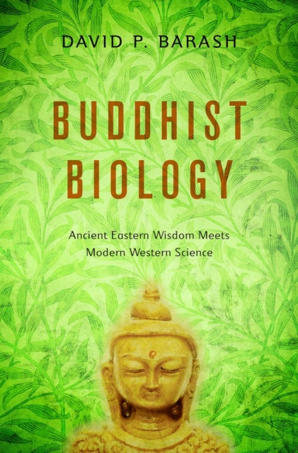 Buddhist Biology : Ancient Eastern Wisdom Meets Modern Western Science, PDF eBook