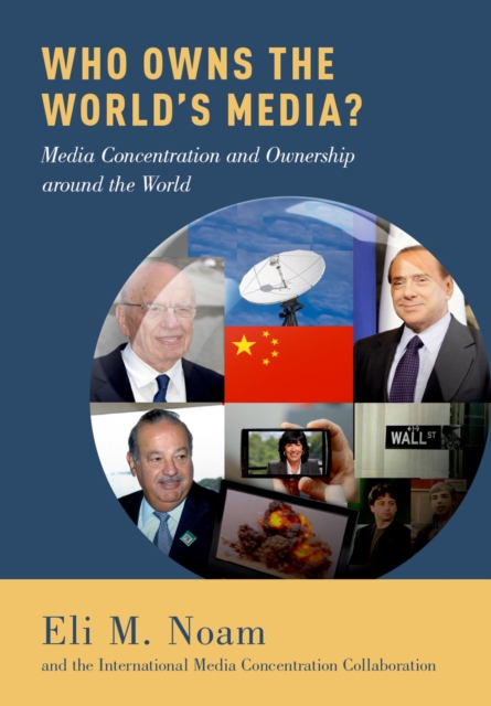 Who Owns the World's Media? : Media Concentration and Ownership around the World, PDF eBook