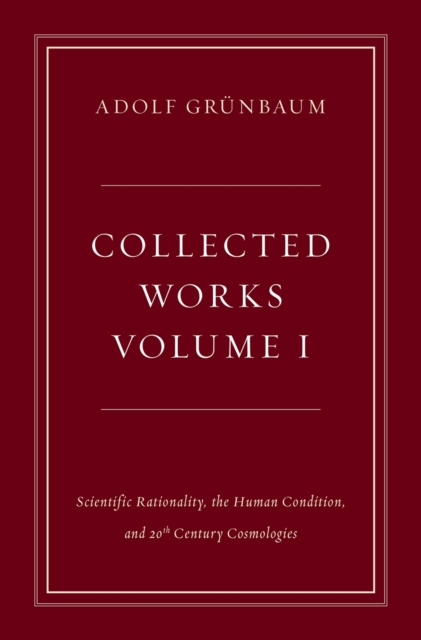 Collected Works, Volume I : Scientific Rationality, the Human Condition, and 20th Century Cosmologies, PDF eBook