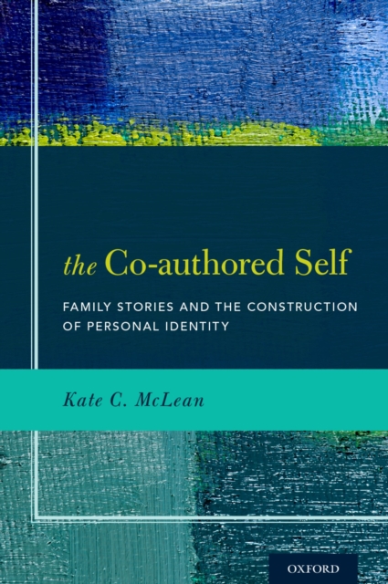 The Co-authored Self : Family Stories and the Construction of Personal Identity, PDF eBook