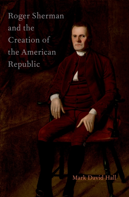 Roger Sherman and the Creation of the American Republic, EPUB eBook