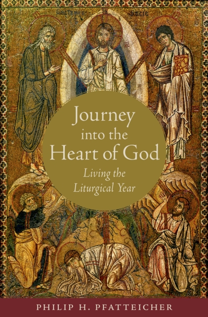 Journey into the Heart of God : Living the Liturgical Year, PDF eBook