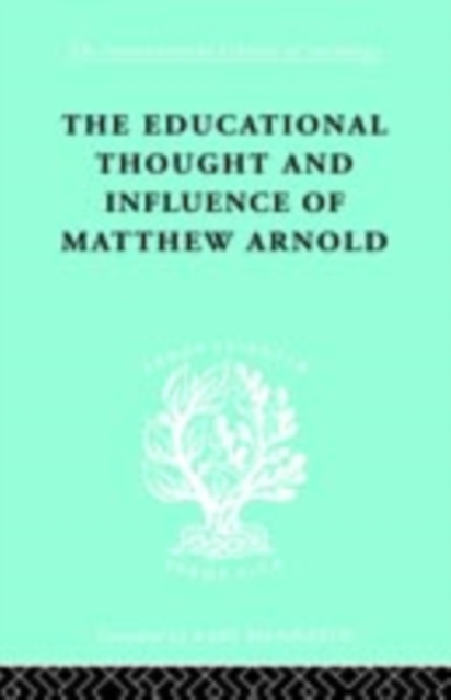 The Educational Thought and Influence of Matthew Arnold, PDF eBook