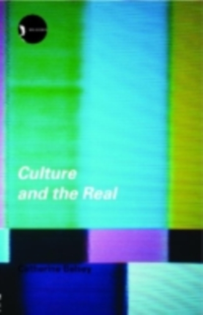 Culture and the Real : Theorizing Cultural Criticism, PDF eBook