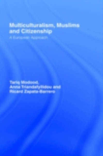 Multiculturalism, Muslims and Citizenship : A European Approach, PDF eBook