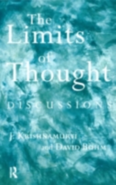 The Limits of Thought : Discussions between J. Krishnamurti and David Bohm, PDF eBook